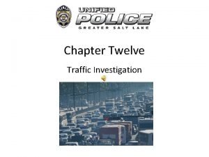 Chapter Twelve Traffic Investigation Traffic Laws Most crimes