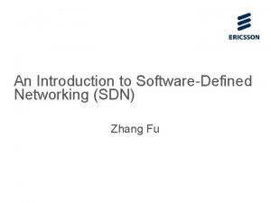 An Introduction to SoftwareDefined Networking SDN Zhang Fu