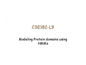 CSE 182 L 9 Modeling Protein domains using