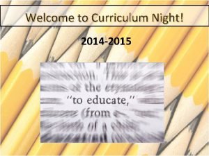 Welcome to Curriculum Night 2014 2015 Fourth Grade