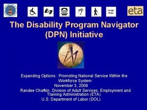 The Disability Program Navigator DPN Initiative Expanding Options