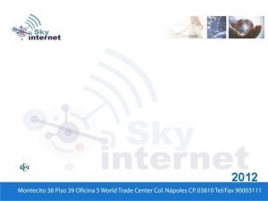 2012 SKY INTERNET La compaa que ofrece los