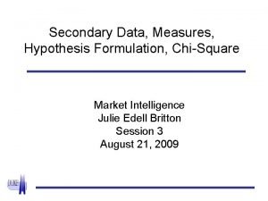 Secondary Data Measures Hypothesis Formulation ChiSquare Market Intelligence