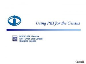 Using PKI for the Census MSIS 2004 Geneva