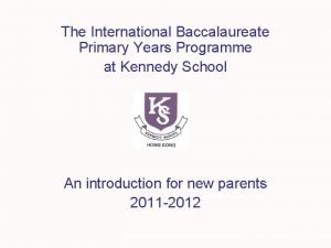 The International Baccalaureate Primary Years Programme at Kennedy