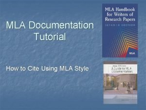 MLA Documentation Tutorial How to Cite Using MLA