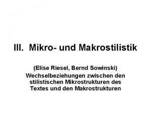III Mikro und Makrostilistik Elise Riesel Bernd Sowinski
