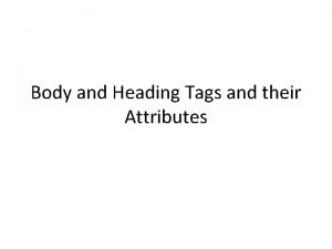 Name any two attributes of body tag.