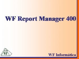 WF Report Manager 400 WF Informtica Cenrio Atual