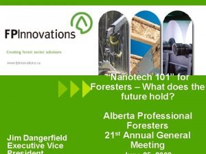 www fpinnovations ca Nanotech 101 for Foresters What