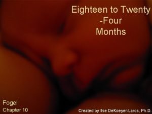 Eighteen to Twenty Four Months Fogel Chapter 10