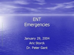 ENT Emergencies January 29 2004 Aric Storck Dr