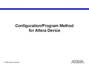 ConfigurationProgram Method for Altera Device 1999 Altera Corporation