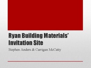 Ryan Building Materials Invitation Site Stephen Anders Carrigan