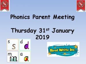 Phonics Parent Meeting st 31 Thursday January 2019