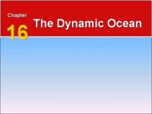 Chapter 16 the dynamic ocean