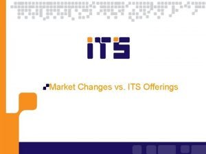 Market Changes vs ITS Offerings Variables in Telcos