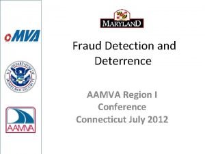 Fraud Detection and Deterrence AAMVA Region I Conference