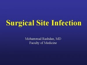 Surgical Site Infection Mohammad Rashdan MD Faculty of