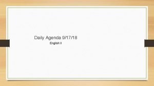 Daily Agenda 91718 English II Objective I can