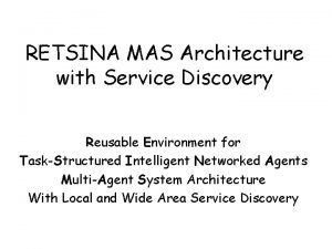 RETSINA MAS Architecture with Service Discovery Reusable Environment
