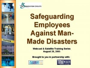 Safeguarding Employees Against Man Made Disasters Webcast Satellite