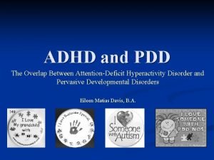 ADHD and PDD The Overlap Between AttentionDeficit Hyperactivity