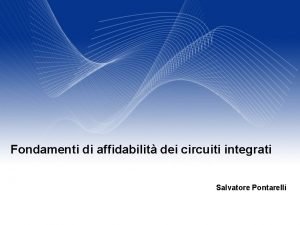 Fondamenti di affidabilit dei circuiti integrati Salvatore Pontarelli