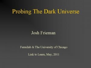 Probing the dark universe