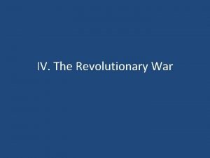 IV The Revolutionary War A Strengths and Weaknesses