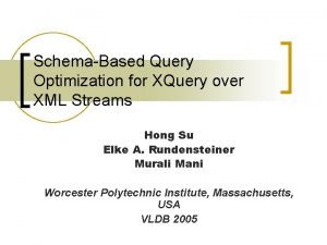 SchemaBased Query Optimization for XQuery over XML Streams
