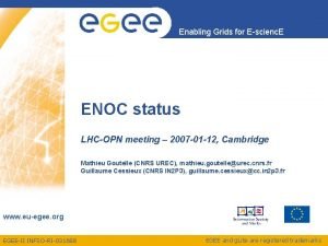 Enabling Grids for Escienc E ENOC status LHCOPN