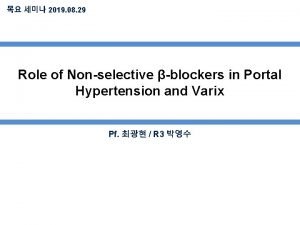 2019 08 29 Role of Nonselective blockers in