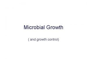 Microbial Growth and growth control Cell division and