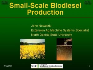 SmallScale Biodiesel Production John Nowatzki Extension Ag Machine