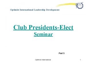 Optimist International Leadership Development Club PresidentsElect Seminar Part