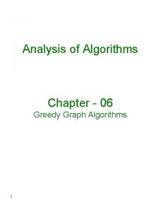 Analysis of Algorithms Chapter 06 Greedy Graph Algorithms