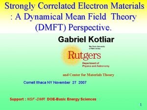 Strongly Correlated Electron Materials A Dynamical Mean Field Strongly Correlated Electron Materials A Dynamical Mean Field