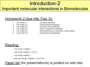 Introduction2 Important molecular interactions in Biomolecules Homework 2