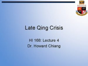 Late Qing Crisis HI 168 Lecture 4 Dr