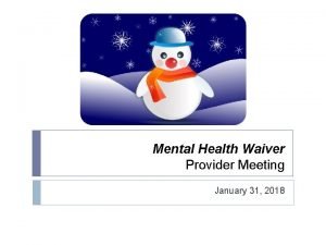 Mental Health Waiver Provider Meeting January 31 2018
