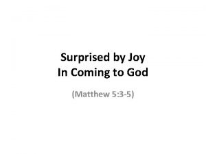 Surprised by Joy In Coming to God Matthew