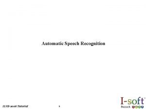 Automatic Speech Recognition ILVB2006 Tutorial 1 The Noisy