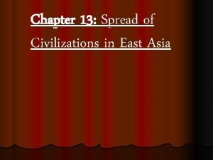 Chapter 13 Spread of Civilizations in East Asia
