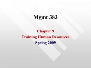Mgmt 383 Chapter 9 Training Human Resources Spring