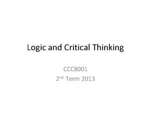 Logic and Critical Thinking CCC 8001 2 nd