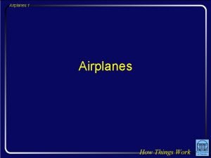 Airplanes 1 Airplanes Airplanes 2 Question As you