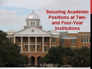 Securing Academic Positions at Two and FourYear Institutions