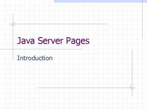 Java Server Pages Introduction Servlet Drawbacks Web page