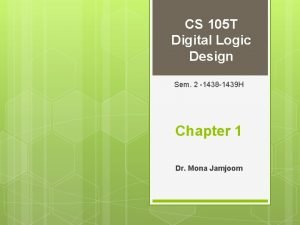 CS 105 T Digital Logic Design Sem 2